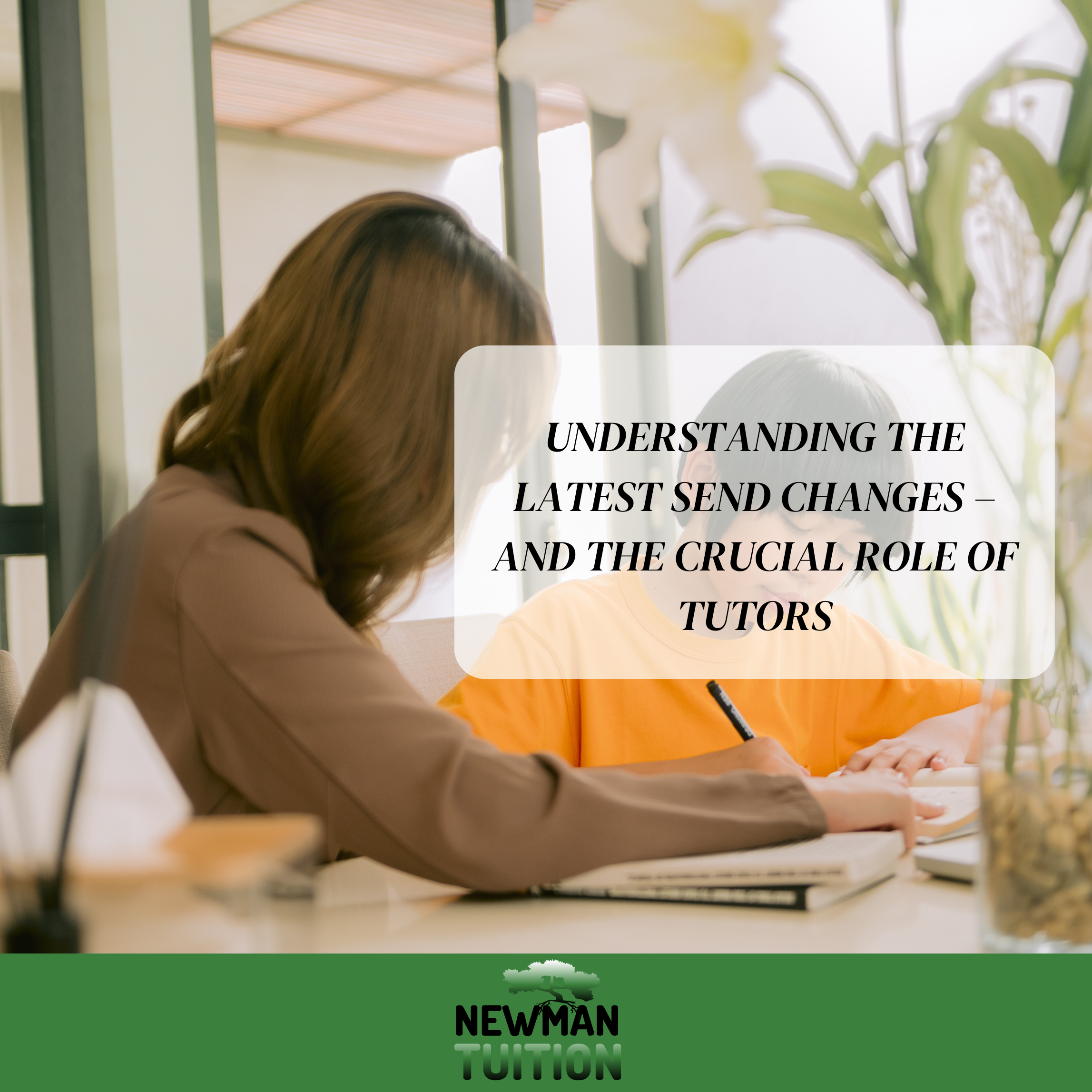 Understanding the Latest SEND Changes – And the Crucial Role of Tutors