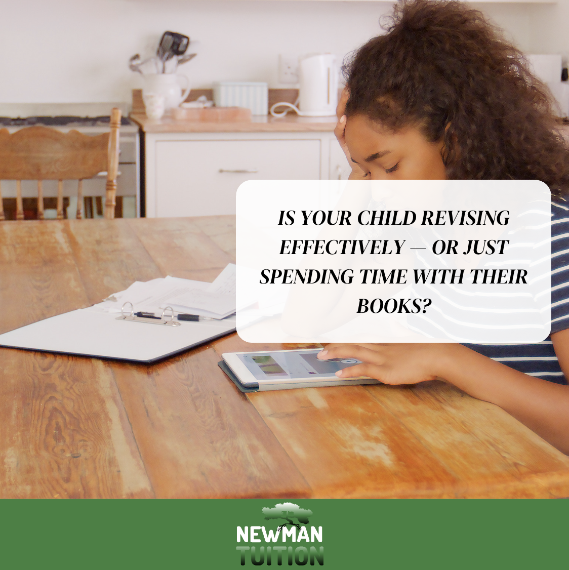 Is Your Child Revising Effectively — or Just Spending Time With Their Books?